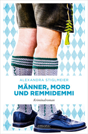 Männer, Mord und Remmidemmi von Stiglmeier,  Alexandra