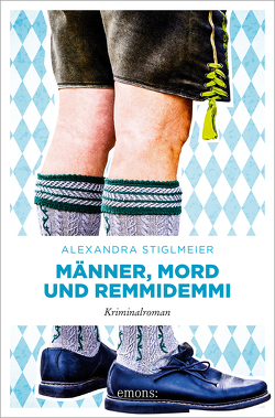 Männer, Mord und Remmidemmi von Stiglmeier,  Alexandra