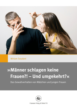 ,,Männer schlagen keine Frauen?! – Und umgekehrt?“ von Soudani,  Miriam