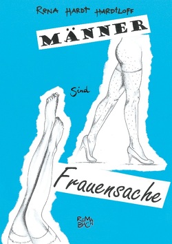 Männer sind Frauensache von Buch,  ReMa, Hardt Hardtloff,  Rena