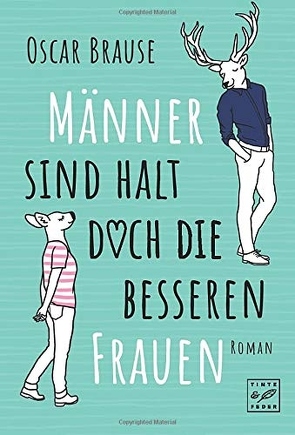 Männer sind halt doch die besseren Frauen von Brause,  Oscar