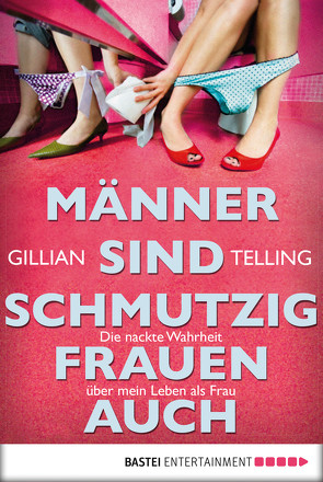 Männer sind schmutzig, Frauen auch von Hölsken,  Nicole, Telling,  Gillian