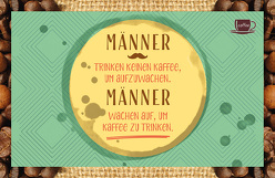 Männer trinken keinen Kaffee, um aufzuwachen. Männer wachen auf, um Kaffee zu trinken. von Engeln,  Reinhard