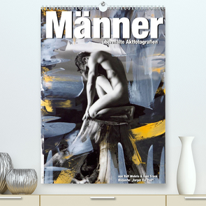 Männer – übermalte Aktfotografien (Premium, hochwertiger DIN A2 Wandkalender 2022, Kunstdruck in Hochglanz) von Fotodesign,  Black&White, Wehrle und Uwe Frank,  Ralf