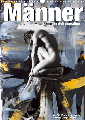 Männer – übermalte Aktfotografien (Wandkalender 2023 DIN A3 hoch) von Fotodesign,  Black&White, Wehrle und Uwe Frank,  Ralf