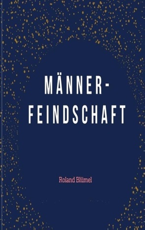 Männerfeindschaft von Blümel,  Roland