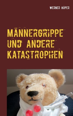 Männergrippe und andere Katastrophen von Hüper,  Werner