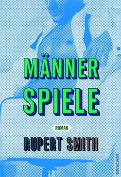 Männerspiele von Smith,  Rupert