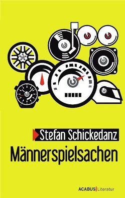 Männerspielsachen von Schickedanz,  Stefan