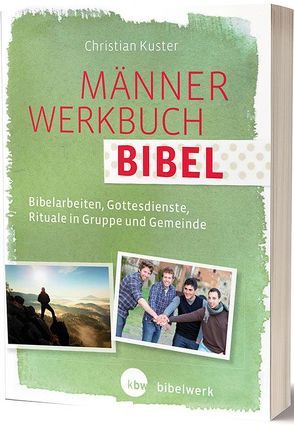 MännerWerkbuch Bibel von Kuster,  Christian