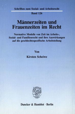 Männerzeiten und Frauenzeiten im Recht. von Scheiwe,  Kirsten