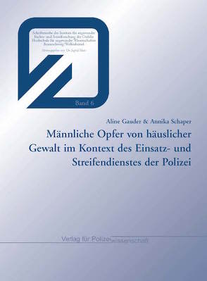 Männliche Opfer von häuslicher Gewalt im Kontext des Einsatz- und Streifendienstes der Polizei von Gauder,  Aline, Schaper,  Annika