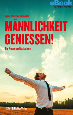 Männlichkeit genießen! von Leimbach,  Bjørn Thorsten