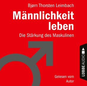 Männlichkeit leben von Leimbach,  Björn Thorsten