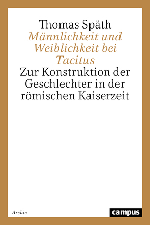 Männlichkeit und Weiblichkeit bei Tacitus von Späth,  Thomas