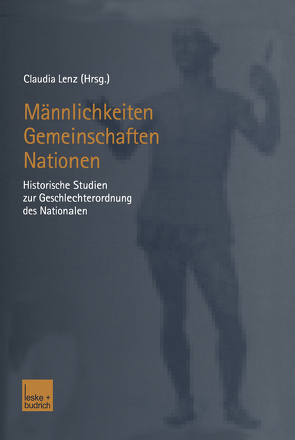 Männlichkeiten — Gemeinschaften — Nationen von Lenz,  Claudia