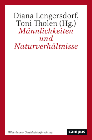 Männlichkeiten und Naturverhältnisse von Lengersdorf,  Diana, Tholen,  Toni