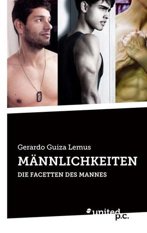 MÄNNLICHKEITEN von Guiza Lemus,  Gerardo