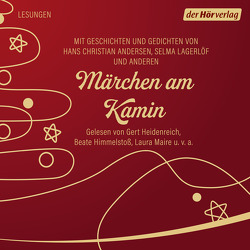 Märchen am Kamin von Andersen,  Hans Christian, Dehmel,  Paula, Erben,  Karel Jaromír, Grimm,  Jacob und Wilhelm, Heidenreich,  Gert, Himmelstoss, ,  Beate, Hoffmann von Fallersleben,  August Heinrich, Köhler,  Juliane, Lagerloef,  Selma, Maire,  Laura, Manteuffel,  Felix von, Mattes,  Eva, Meinhardt,  Thomas M., Wilkening,  Stefan