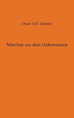 Märchen aus dem Unbewussten von Schmitz,  Oscar A.H.