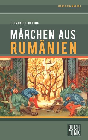 Märchen aus Rumänien von Eichler,  Kurt, Hering,  Elisabeth