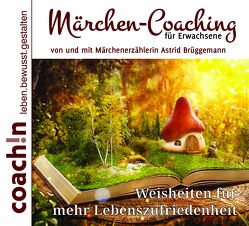 Märchen-Coaching für Erwachsene von Brüggemann,  Astrid, Schirmohammadi,  Abbas