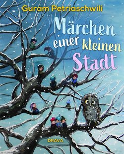 Märchen einer kleinen Stadt von Kilargiani,  Mariam, Petriaschwili,  Guram, Tschakwetadse,  Nino, Zippel,  Wolf