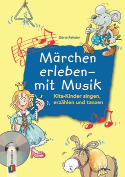 Märchen erleben – mit Musik von Rehder,  Dörte