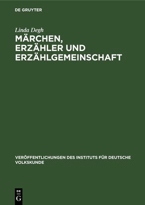 Märchen, Erzähler und Erzählgemeinschaft von Degh,  Linda