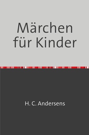 Märchen für Kinder von Andersens,  Hans Cristian