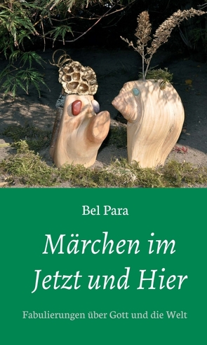 Märchen im Jetzt und Hier von Para,  Bel
