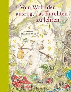 Märchen-Parodien 3: Vom Wolf, der auszog, das Fürchten zu lehren von Meschenmoser,  Sebastian