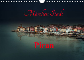 Märchen Stadt Piran (Wandkalender 2022 DIN A4 quer) von Rajbar,  Ludvik