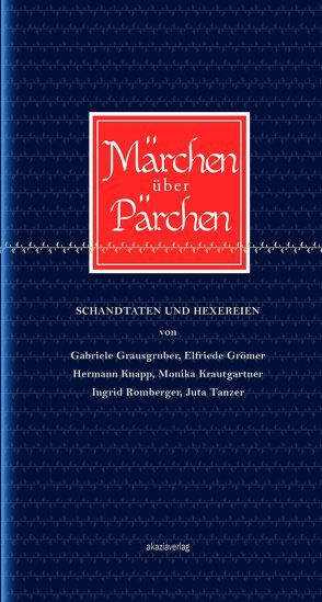 Märchen über Pärchen von Grausgruber,  Gabi, Grömer,  Elfi, Knapp,  Hermann, Krautgartner,  Monika, Romberger,  Ingrid, Tanzer,  Jutta