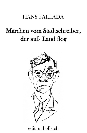 Märchen vom Stadtschreiber, der aufs Land flog von Fallada,  Hans