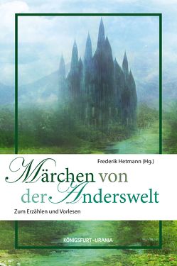 Märchen von der Anderswelt von Hetmann,  Frederik