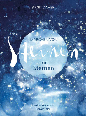 Märchen von Steinen und Sternen von Damer,  Birgit, Isler,  Carole