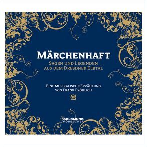 Märchenhaft – Sagen & Legenden aus dem Dresdner Elbtal von Fröhlich,  Frank