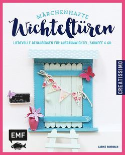 Märchenhafte Wichteltüren von Rohrbach,  Carine