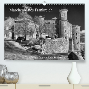 Märchenhaftes Frankreich (Premium, hochwertiger DIN A2 Wandkalender 2021, Kunstdruck in Hochglanz) von Straßmann,  Udo