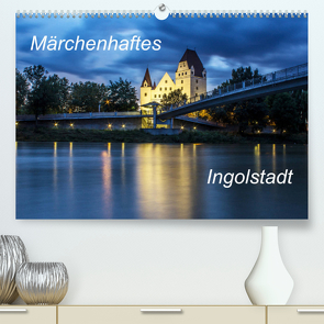 Märchenhaftes Ingolstadt (Premium, hochwertiger DIN A2 Wandkalender 2022, Kunstdruck in Hochglanz) von SVK