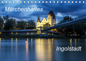 Märchenhaftes Ingolstadt (Tischkalender 2020 DIN A5 quer) von SVK