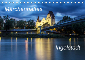 Märchenhaftes Ingolstadt (Tischkalender 2023 DIN A5 quer) von SVK