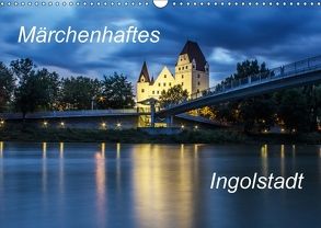 Märchenhaftes Ingolstadt (Wandkalender 2018 DIN A3 quer) von SVK