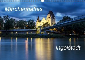 Märchenhaftes Ingolstadt (Wandkalender 2019 DIN A3 quer) von SVK