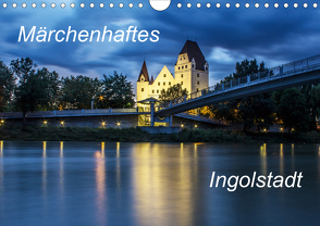 Märchenhaftes Ingolstadt (Wandkalender 2021 DIN A4 quer) von SVK