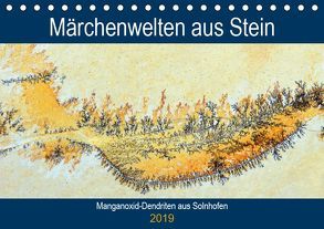 Märchenwelten aus Stein – Manganoxid-Dendriten aus Solnhofen (Tischkalender 2019 DIN A5 quer) von Frost,  Anja