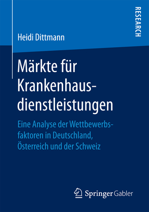 Märkte für Krankenhausdienstleistungen von Dittmann,  Heidi