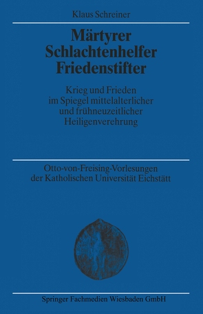 Märtyrer Schlachtenhelfer Friedenstifter von Schreiner,  Klaus