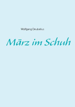 März im Schuh von Deubelius,  Wolfgang